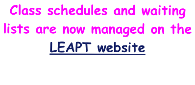 Class schedules and waiting lists are now managed on the LEAPT website